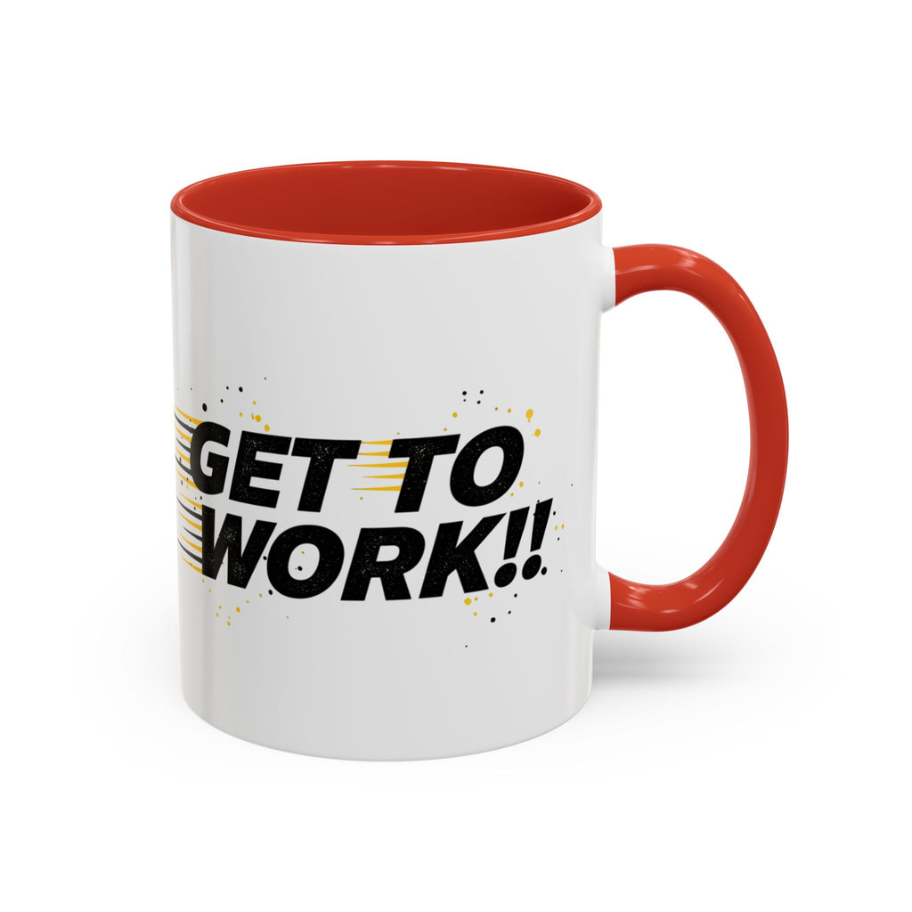 Get To Work!! Accent Coffee Mug — Motivational Office Mug for Productivity