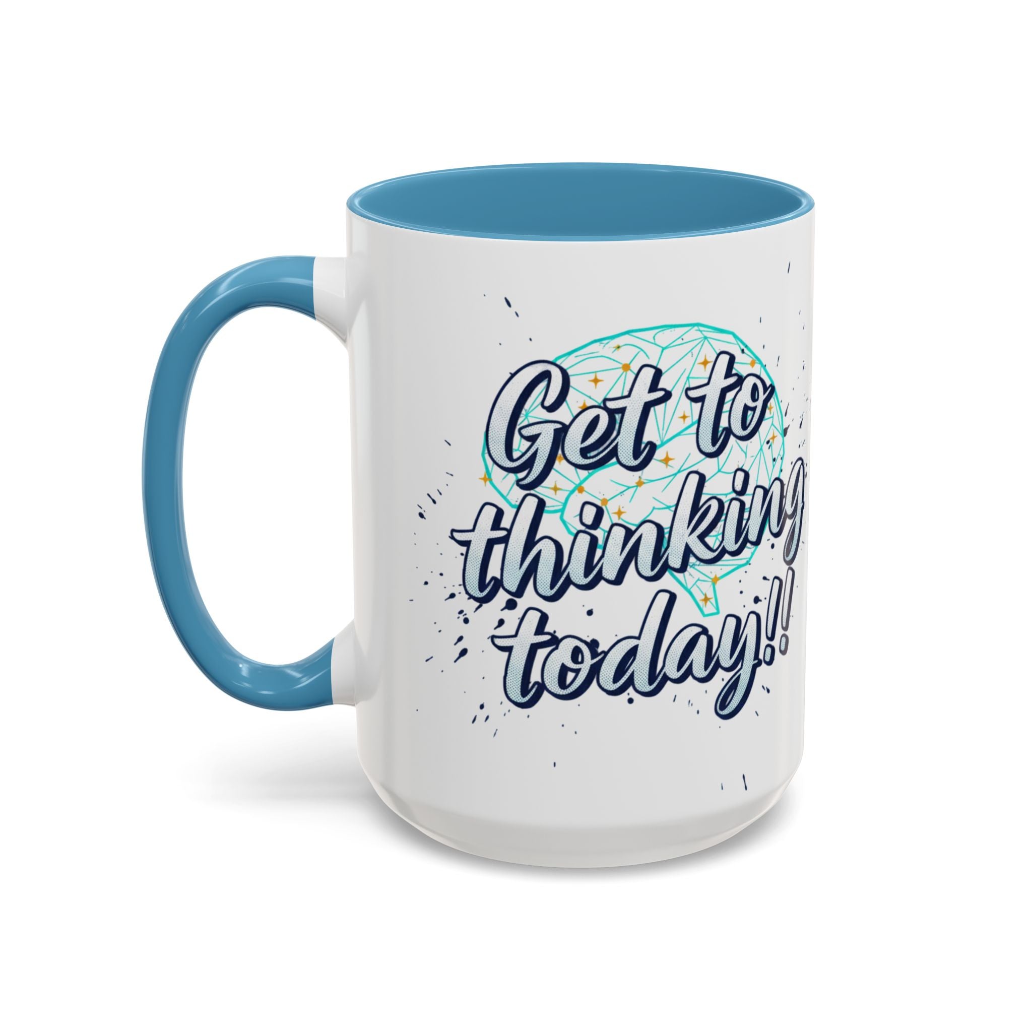 Inspirational Coffee Mug — "Get to Thinking Today!!" Accent Ceramic Mug
