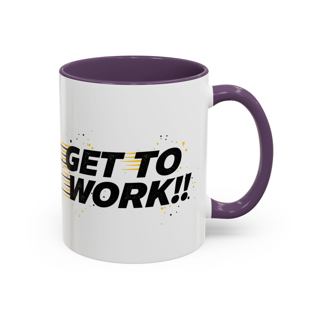 Get To Work!! Accent Coffee Mug — Motivational Office Mug for Productivity