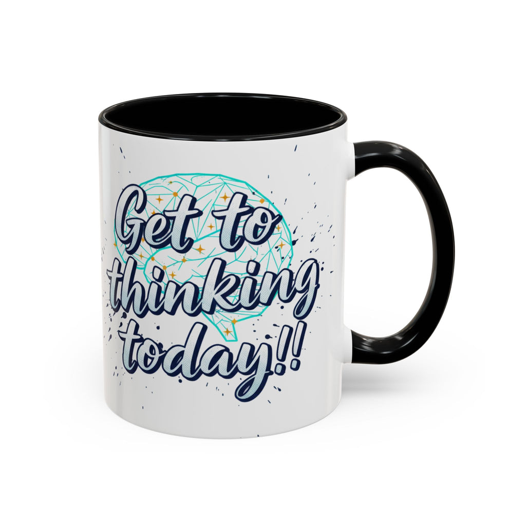 Inspirational Coffee Mug — "Get to Thinking Today!!" Accent Ceramic Mug