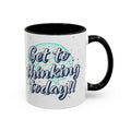 Inspirational Coffee Mug — "Get to Thinking Today!!" Accent Ceramic Mug