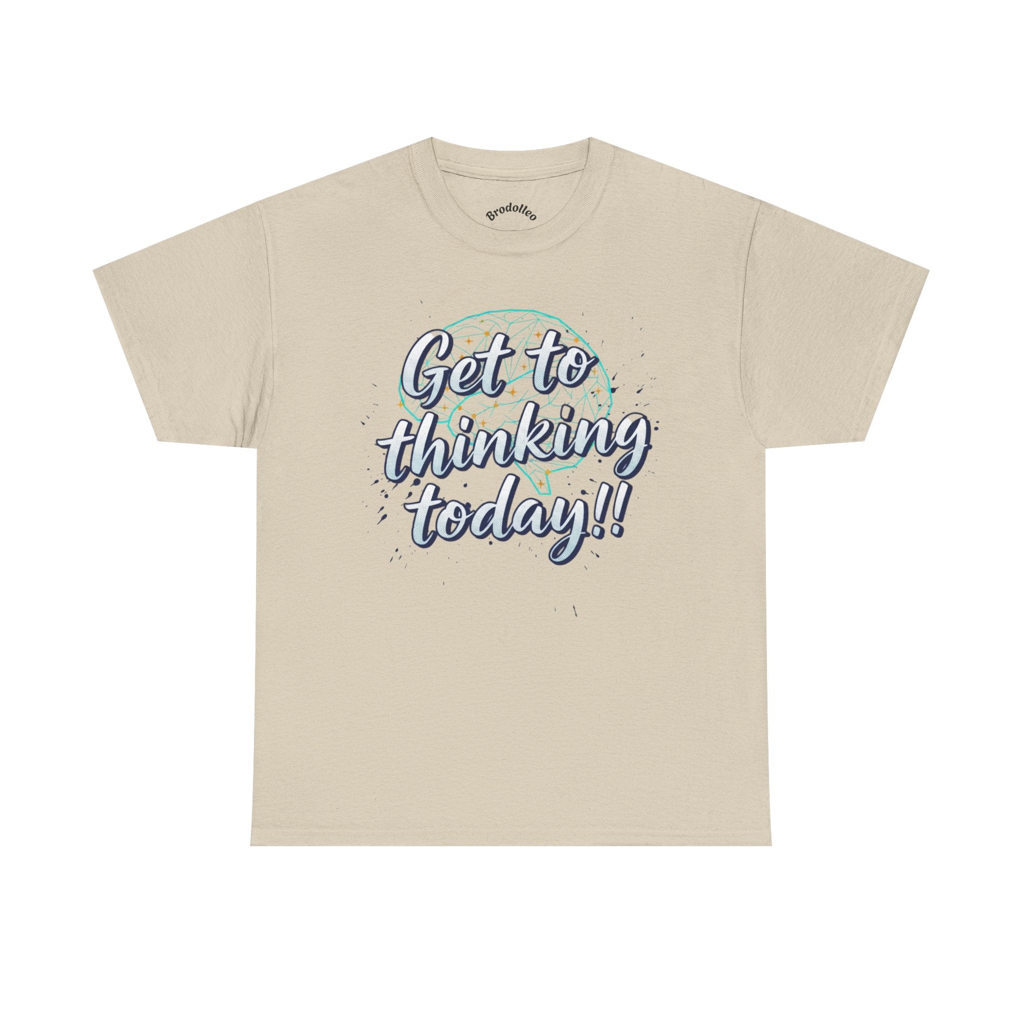 Get to Thinking Today!! Tee — Motivational Graphic T-Shirt