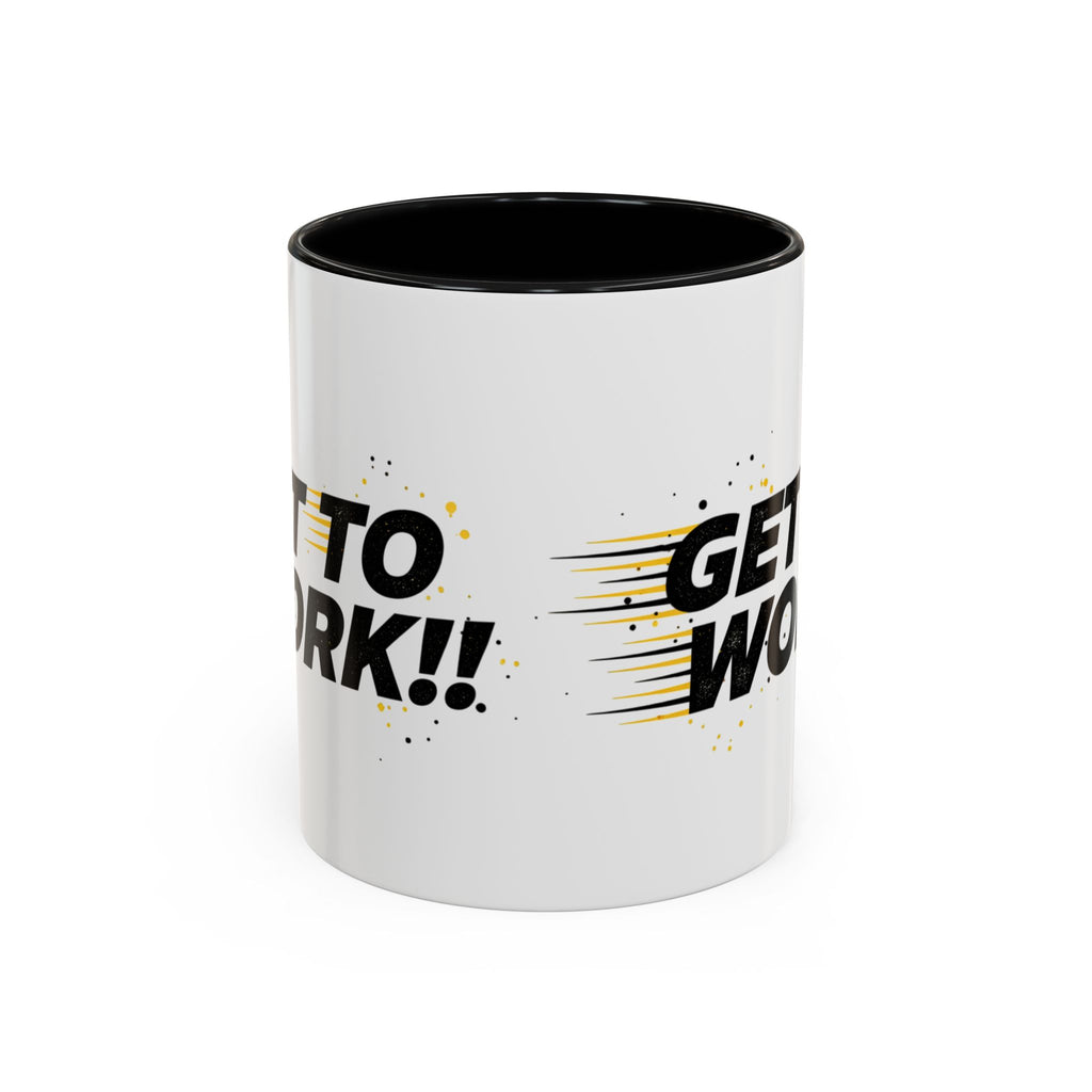 Get To Work!! Accent Coffee Mug — Motivational Office Mug for Productivity