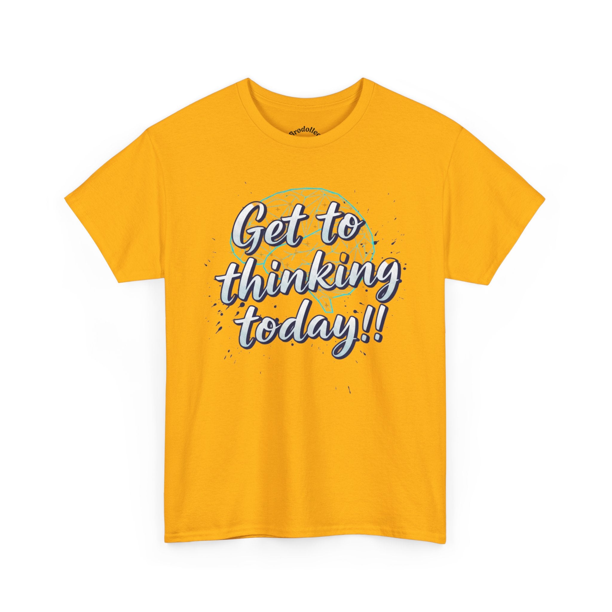Get to Thinking Today!! Tee — Motivational Graphic T-Shirt