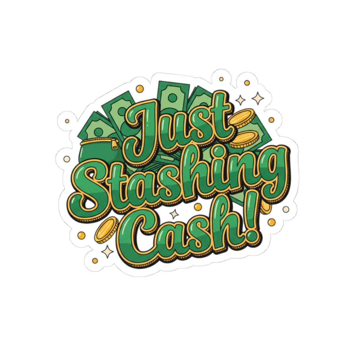 Just Stashing Cash Sticker — Money-Themed Kiss-Cut Vinyl Sticker