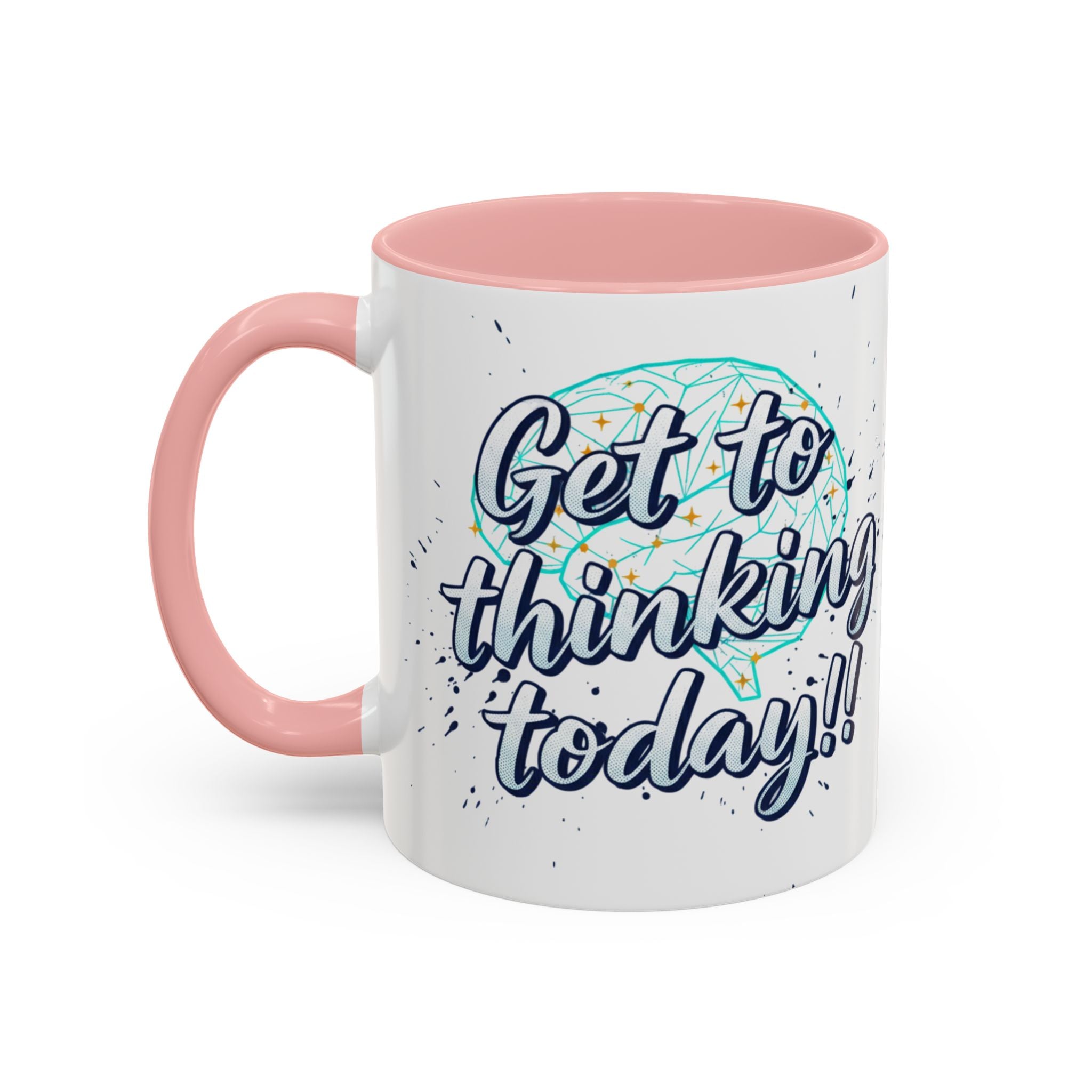 Inspirational Coffee Mug — "Get to Thinking Today!!" Accent Ceramic Mug