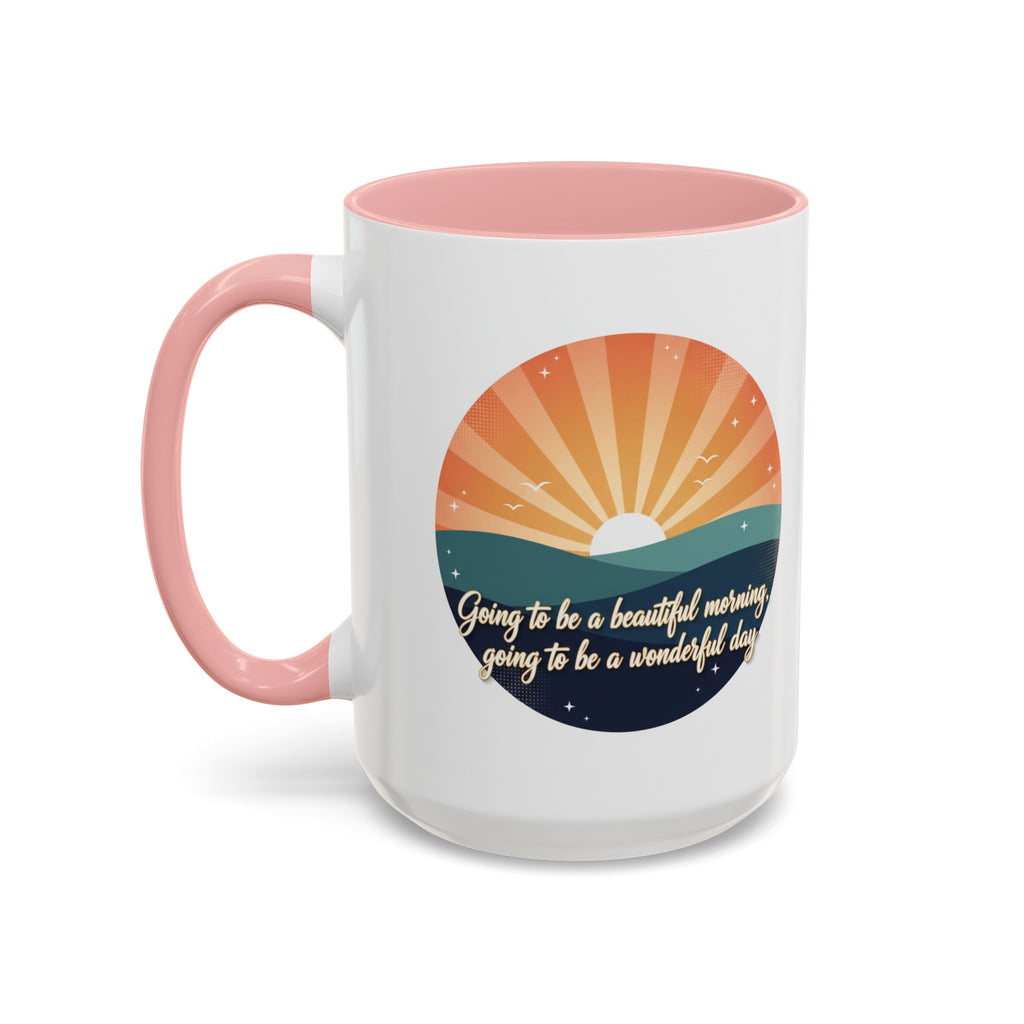 Sunrise Quote Coffee Mug — "Going to be a beautiful morning" Inspirational Ceramic Mug