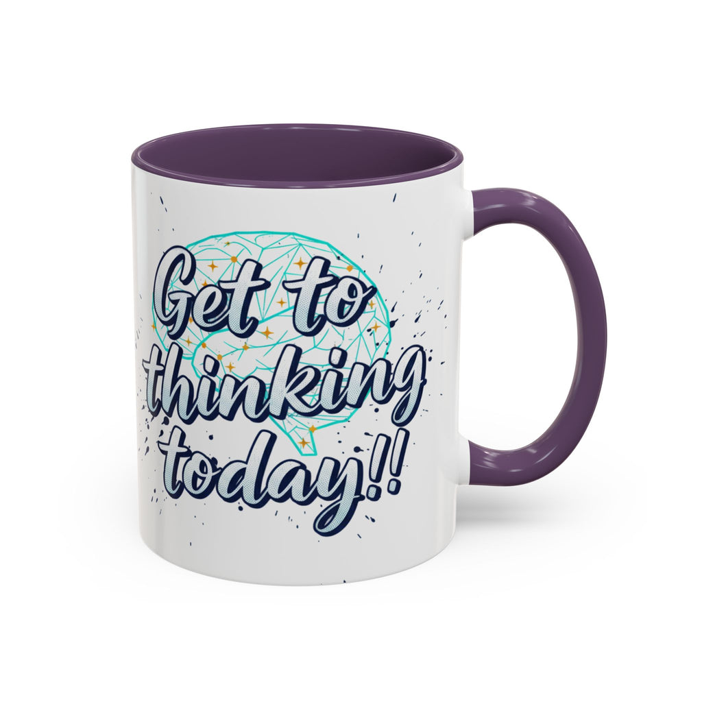 Inspirational Coffee Mug — "Get to Thinking Today!!" Accent Ceramic Mug