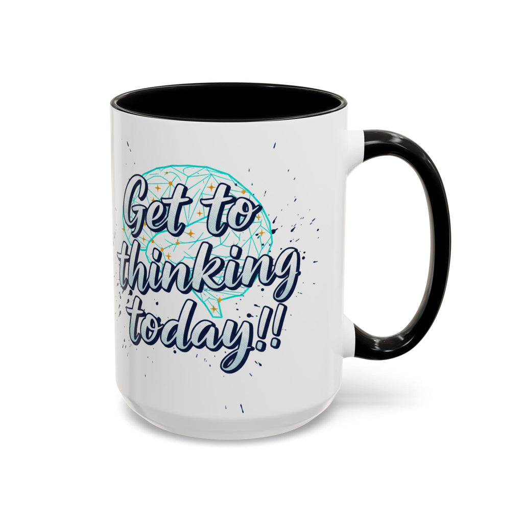 Inspirational Coffee Mug — "Get to Thinking Today!!" Accent Ceramic Mug
