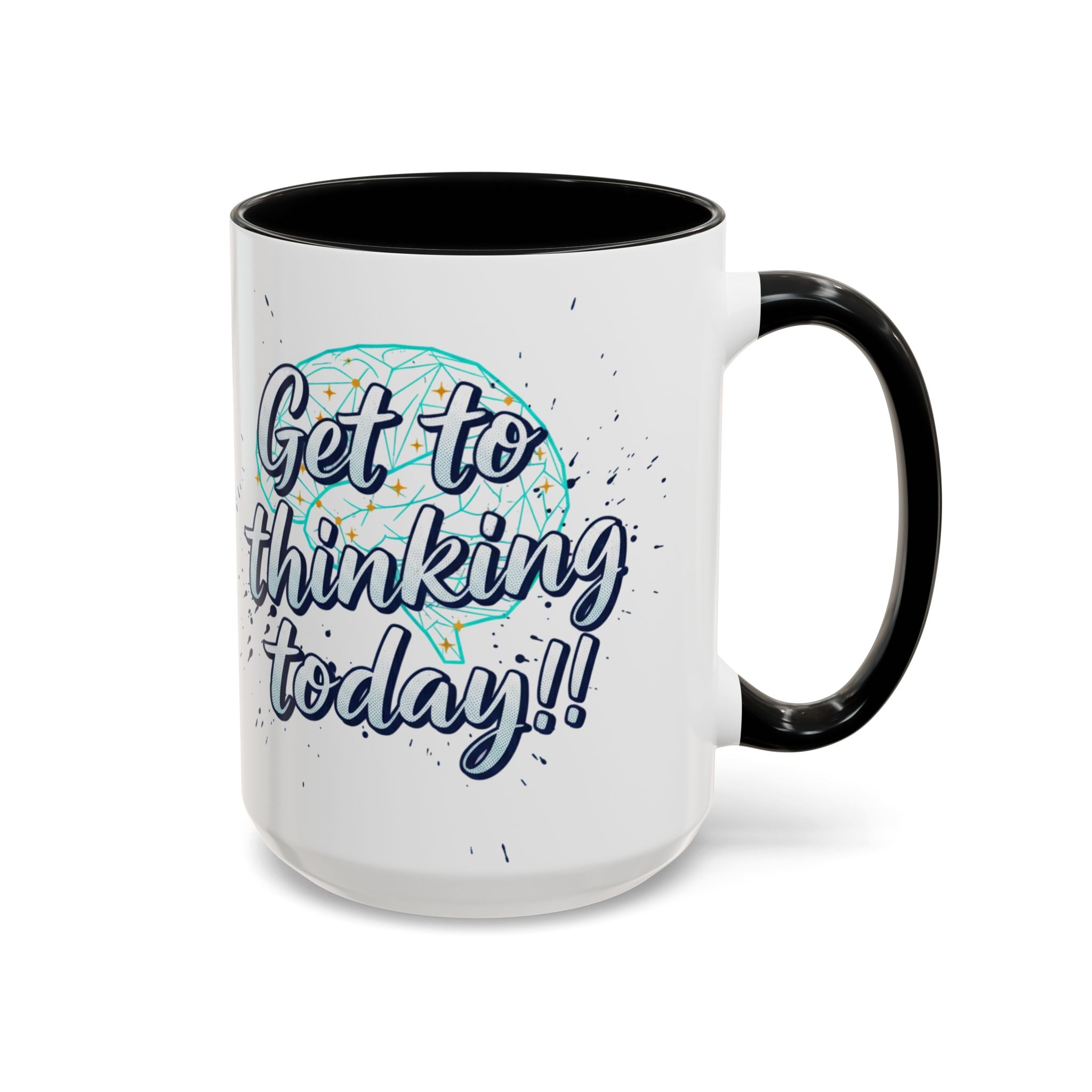 Inspirational Coffee Mug — "Get to Thinking Today!!" Accent Ceramic Mug