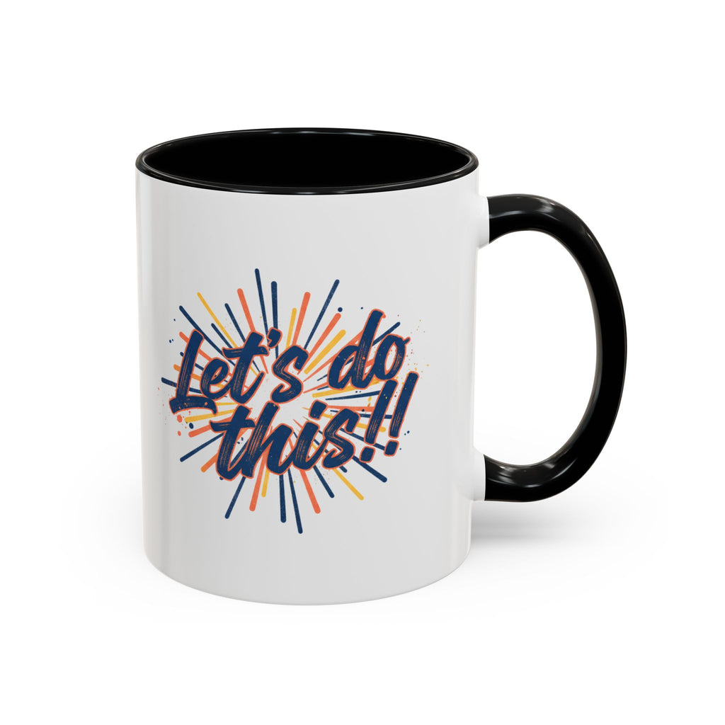 Let's Do This!! Accent Coffee Mug — Motivational 11/15oz Ceramic Mug