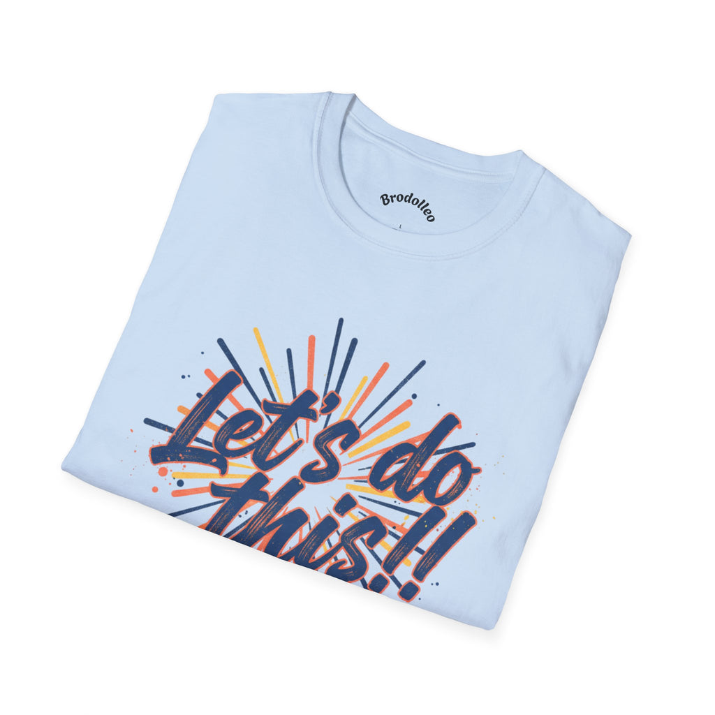 Let's Do This! Motivational T-Shirt — Inspirational Graphic Tee for Goal-Getters