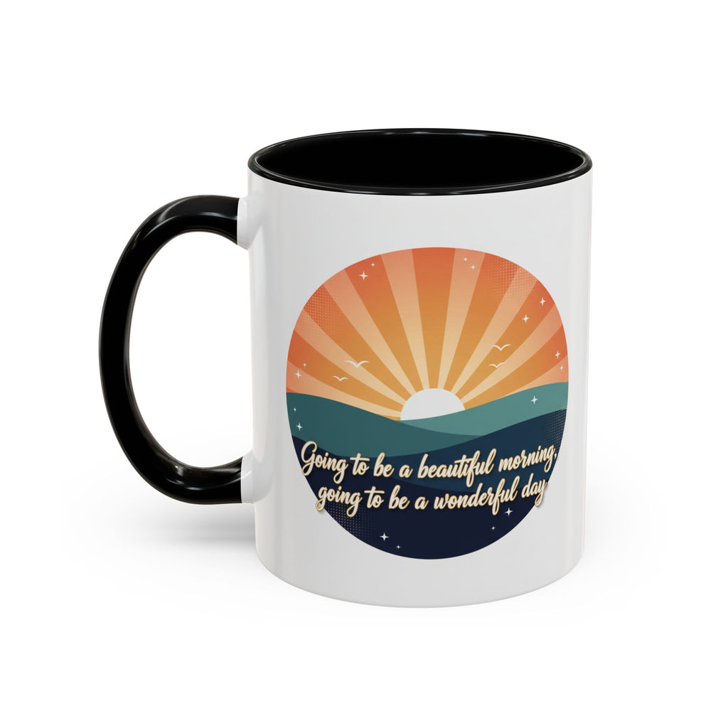 Sunrise Quote Coffee Mug — "Going to be a beautiful morning" Inspirational Ceramic Mug