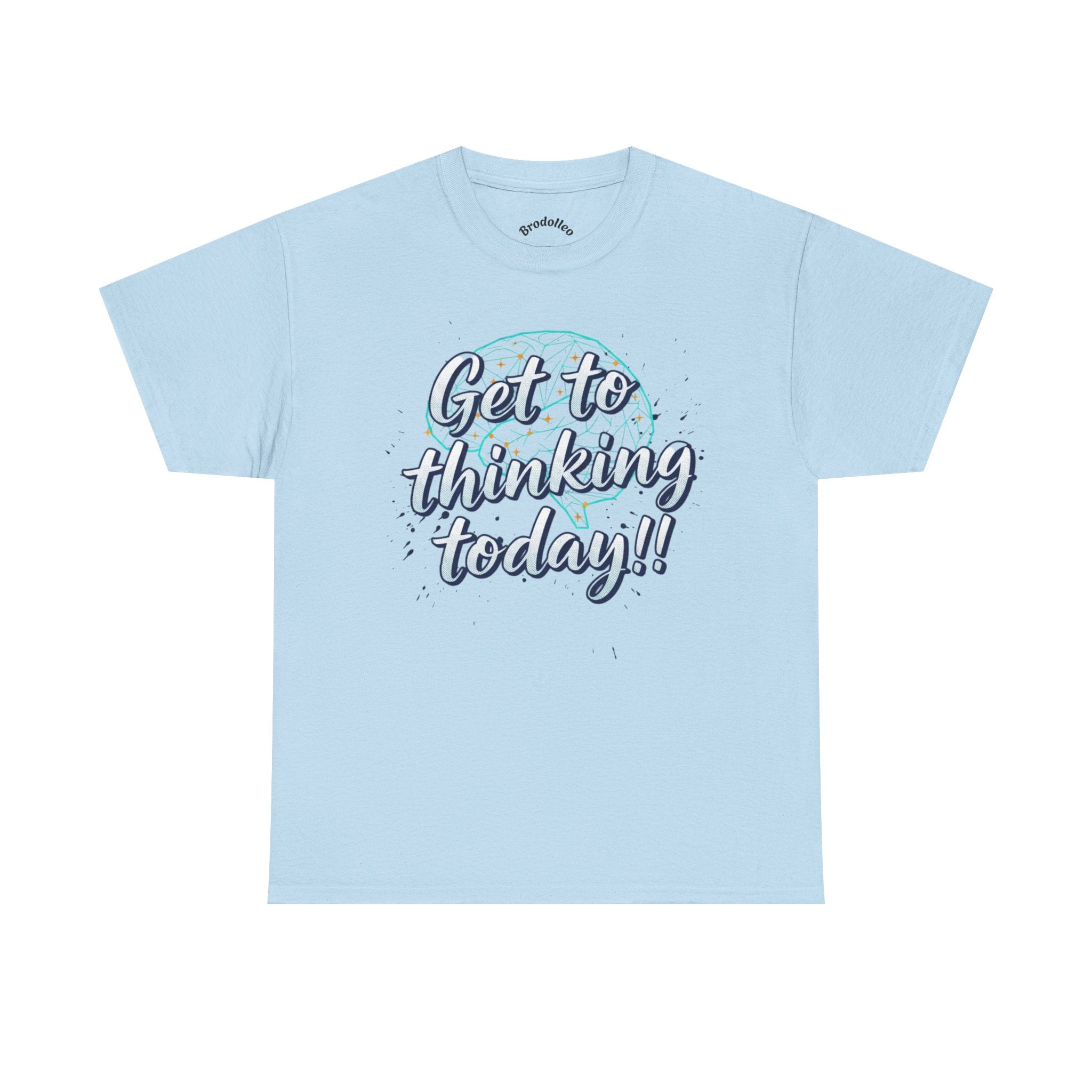 Get to Thinking Today!! Tee — Motivational Graphic T-Shirt