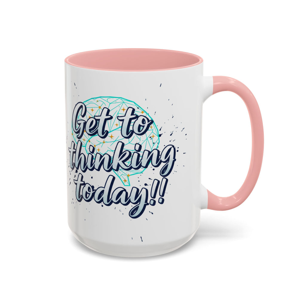 Inspirational Coffee Mug — "Get to Thinking Today!!" Accent Ceramic Mug