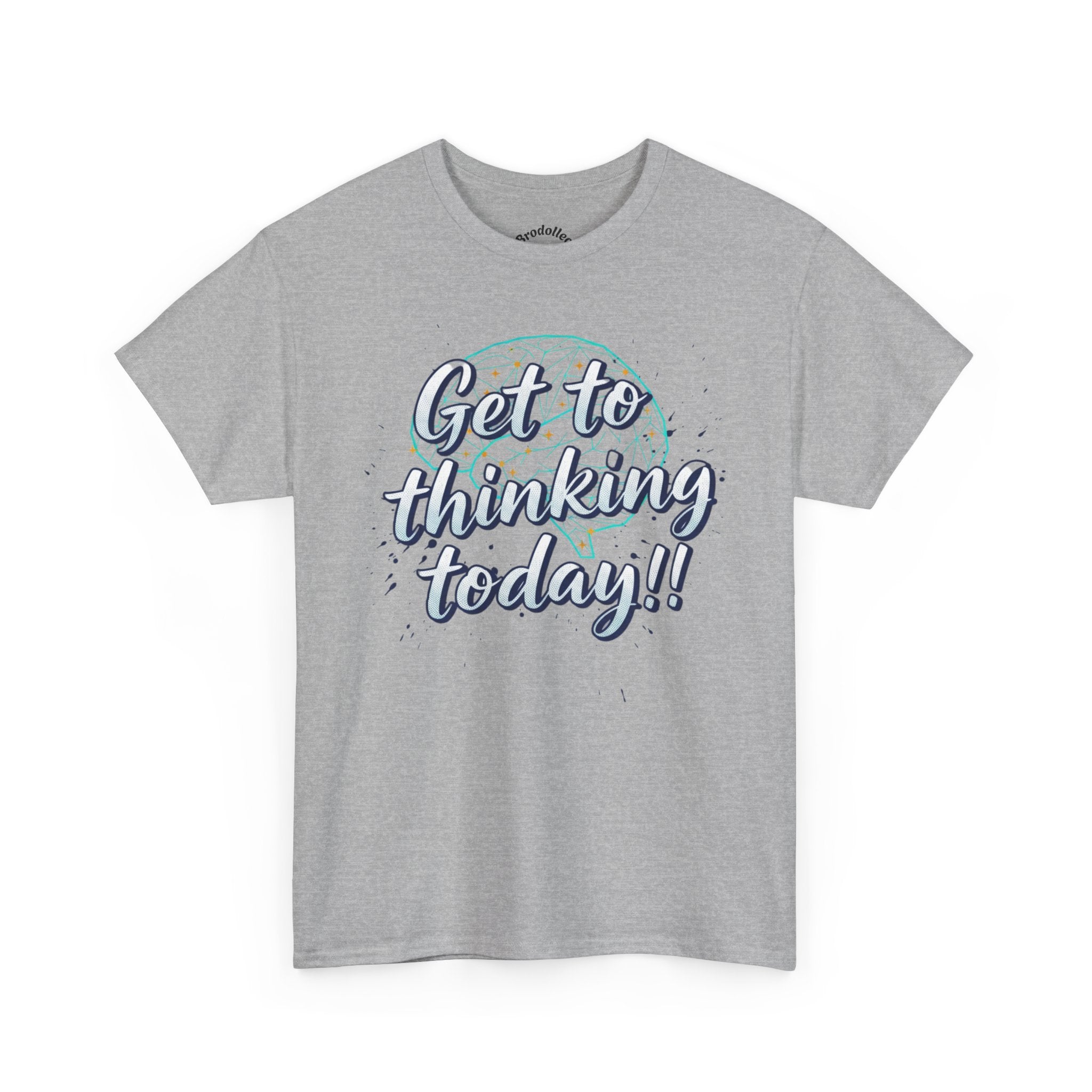 Get to Thinking Today!! Tee — Motivational Graphic T-Shirt
