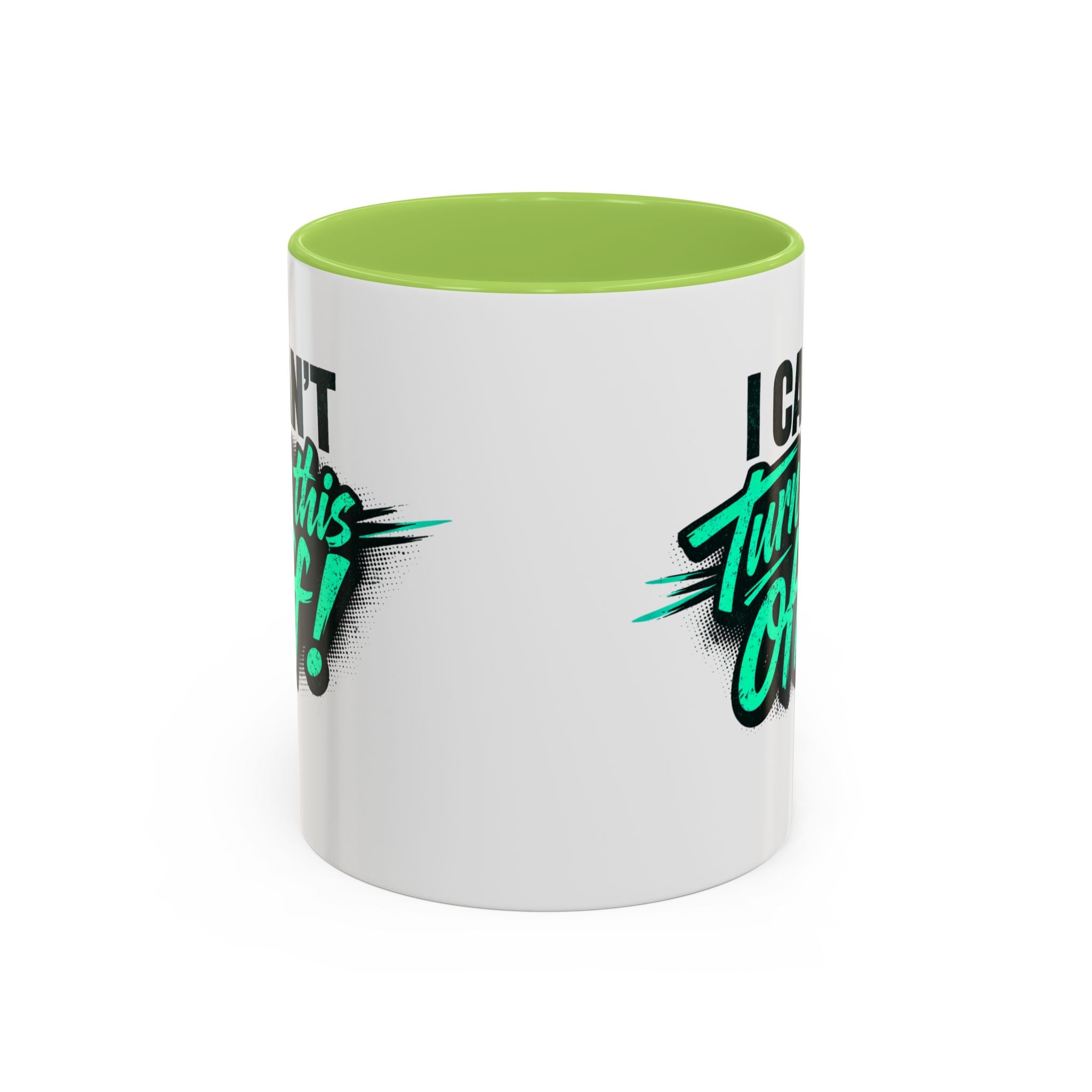 I Can't Turn This Off! Accent Coffee Mug — 11/15oz Inspirational Graphic Mug