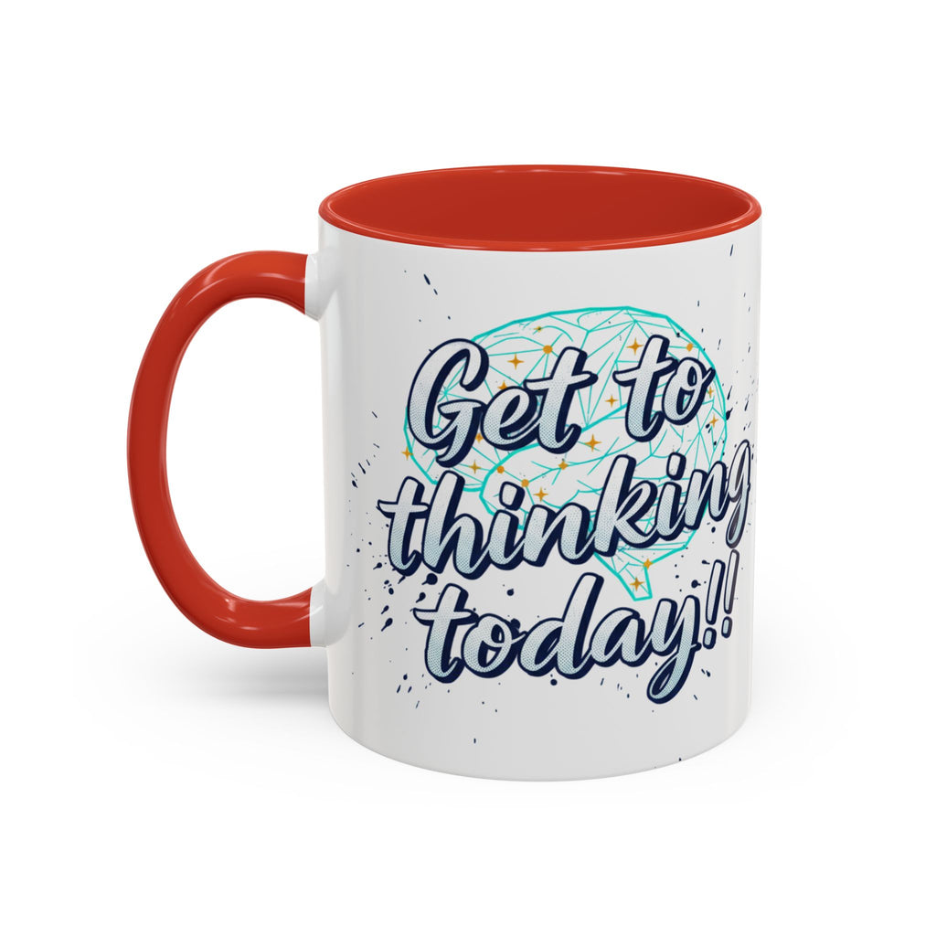 Inspirational Coffee Mug — "Get to Thinking Today!!" Accent Ceramic Mug