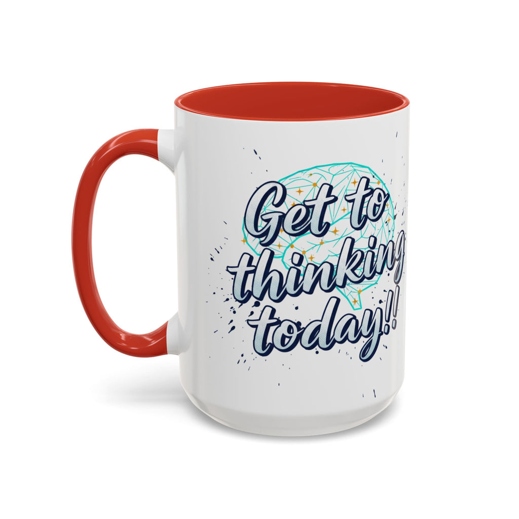 Inspirational Coffee Mug — "Get to Thinking Today!!" Accent Ceramic Mug