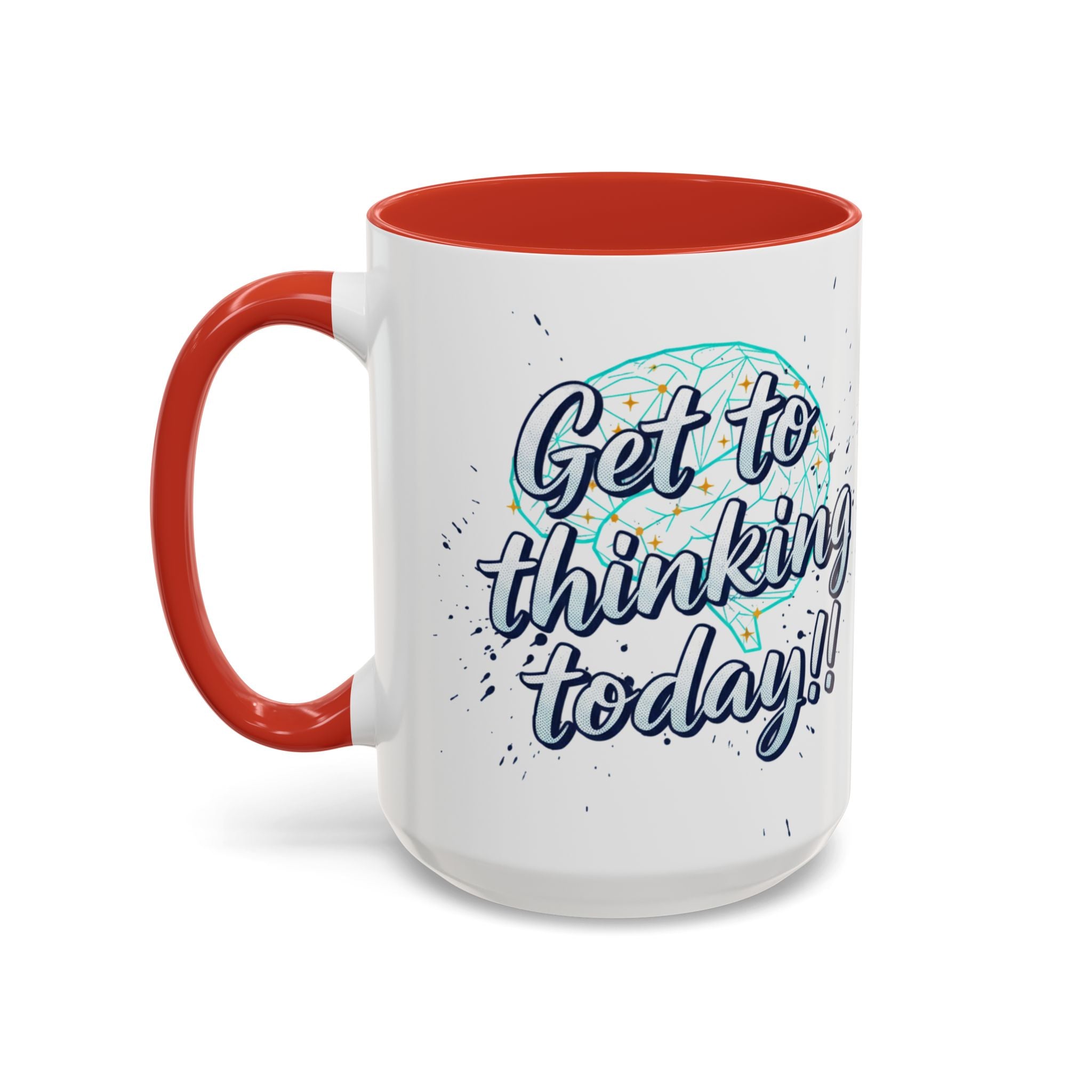Inspirational Coffee Mug — "Get to Thinking Today!!" Accent Ceramic Mug