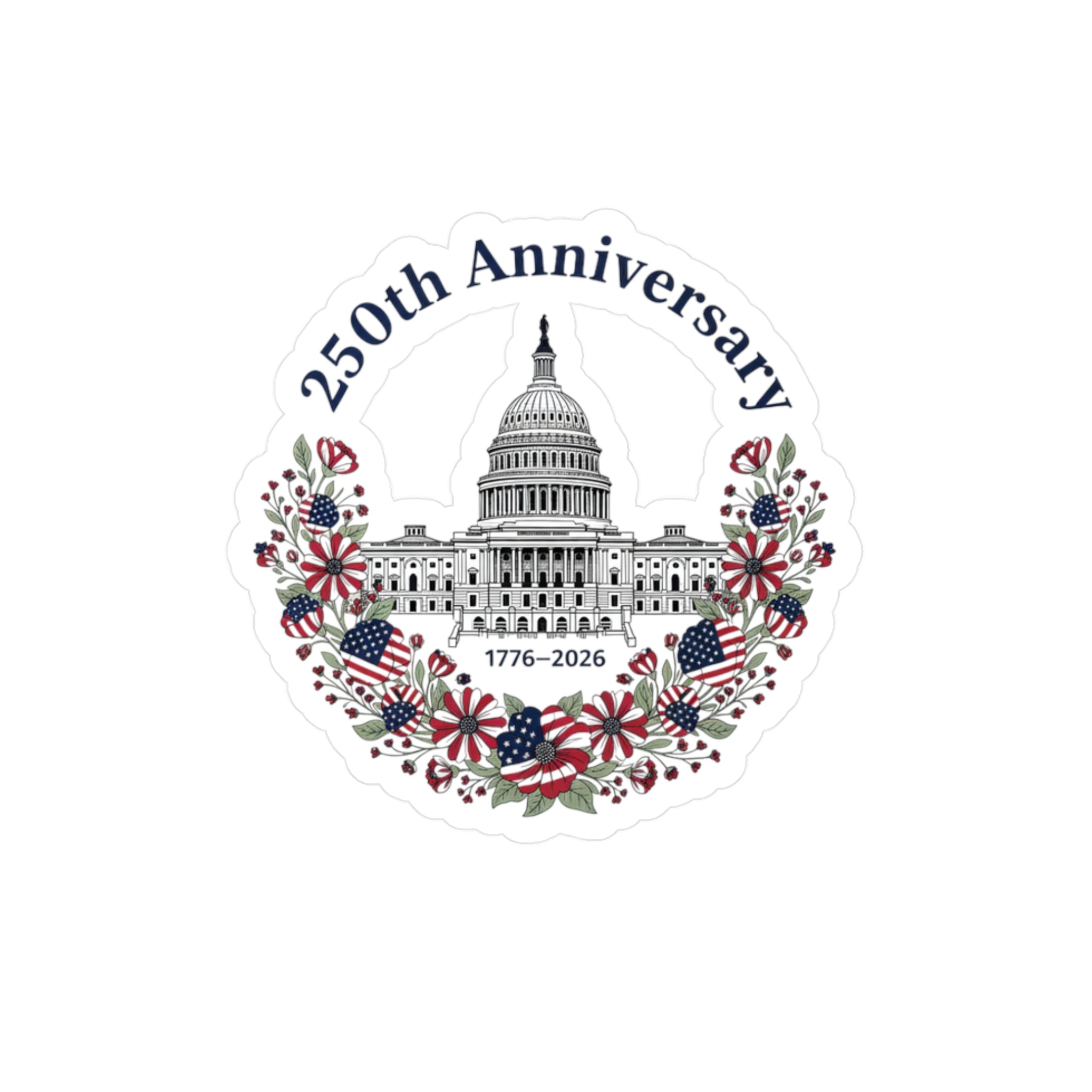 250th Anniversary Capitol Kiss-Cut Vinyl Decal — 1776–2026 Patriotic Sticker