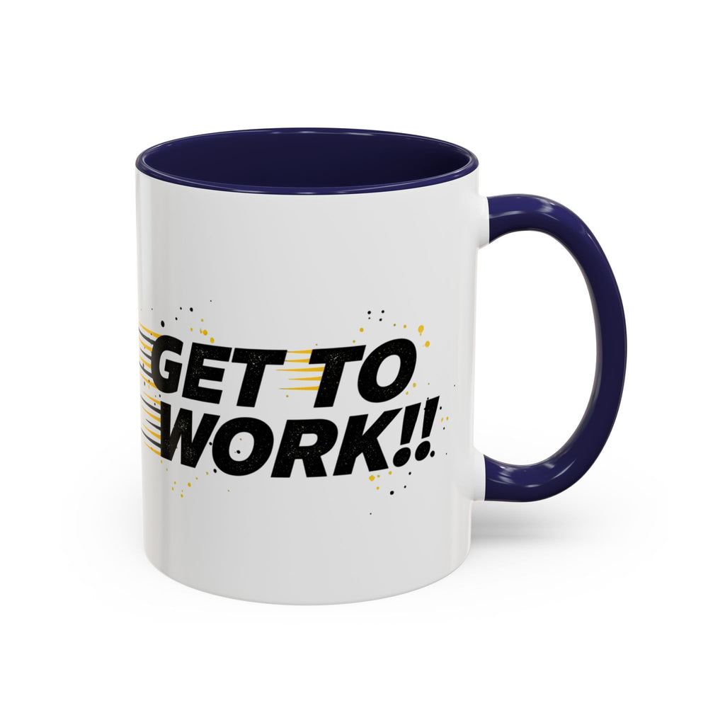 Get To Work!! Accent Coffee Mug — Motivational Office Mug for Productivity