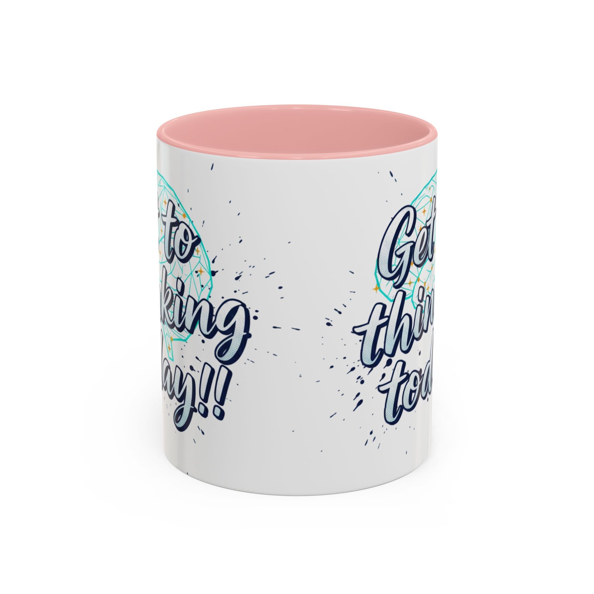 Inspirational Coffee Mug — "Get to Thinking Today!!" Accent Ceramic Mug