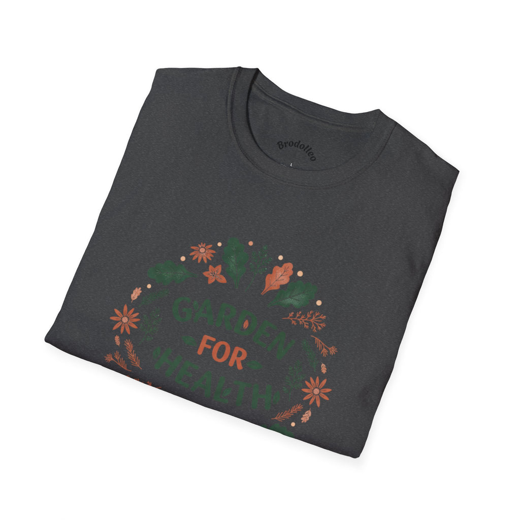Garden for Health T-Shirt — Floral Wellness Tee for Gardeners & Plant Lovers