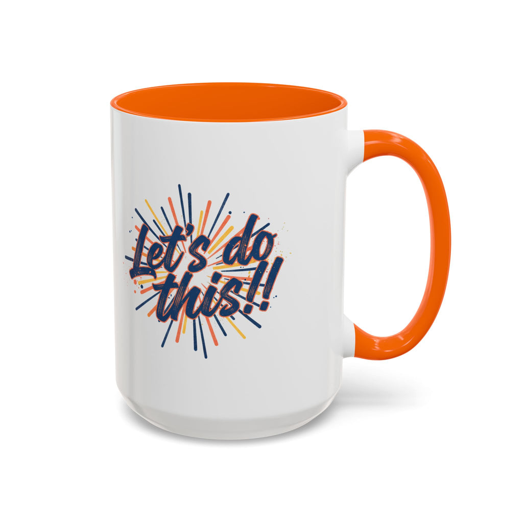 Let's Do This!! Accent Coffee Mug — Motivational 11/15oz Ceramic Mug