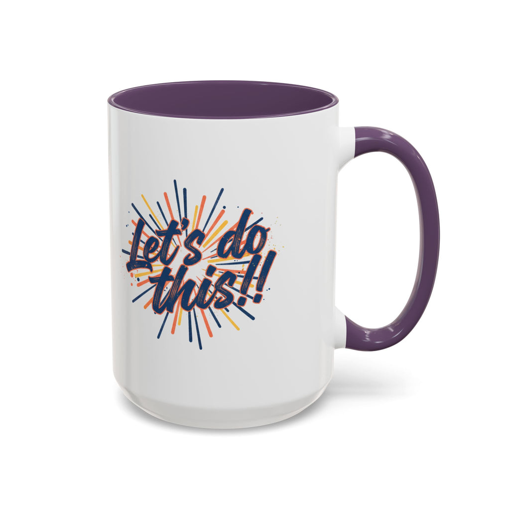 Let's Do This!! Accent Coffee Mug — Motivational 11/15oz Ceramic Mug