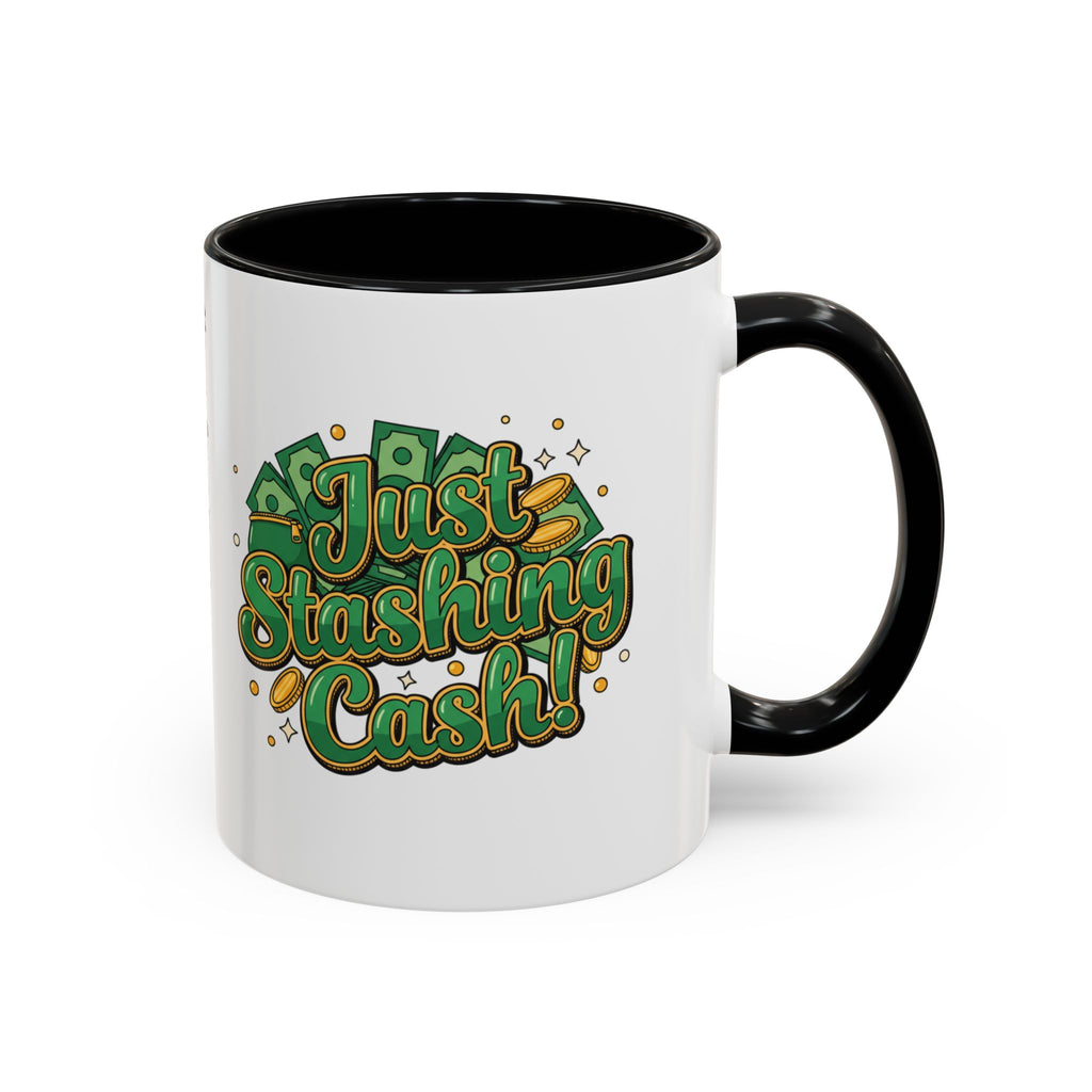 Just Stashing Cash Accent Coffee Mug — Inspirational Money Affirmation