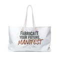 Weekender Bag — "Fabricate Your Future, Manifest" Inspirational Travel Tote