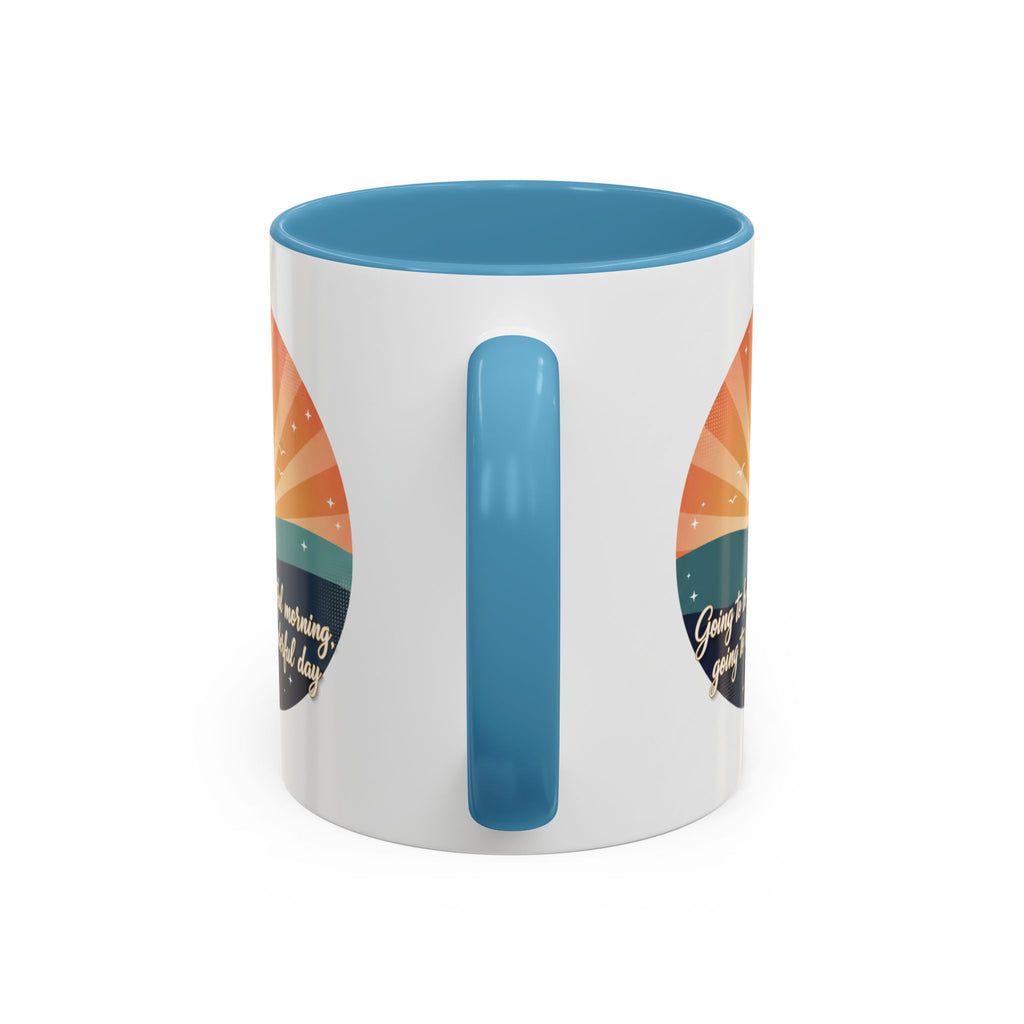 Sunrise Quote Coffee Mug — "Going to be a beautiful morning" Inspirational Ceramic Mug