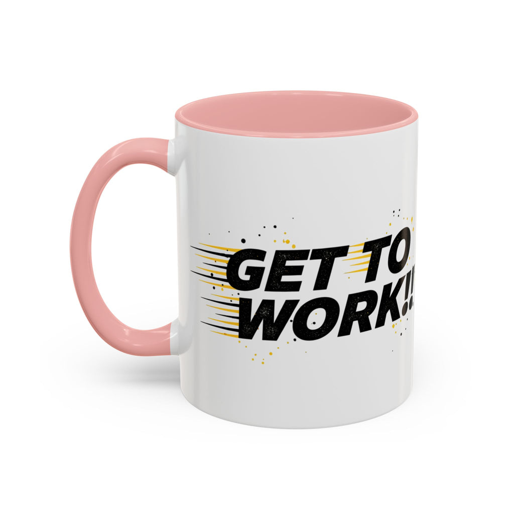Get To Work!! Accent Coffee Mug — Motivational Office Mug for Productivity