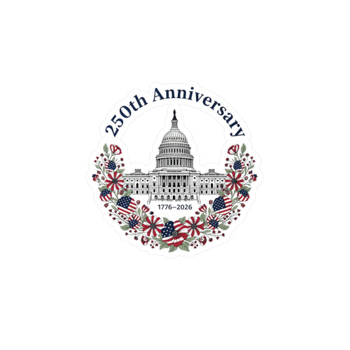 250th Anniversary Capitol Kiss-Cut Vinyl Decal — 1776–2026 Patriotic Sticker