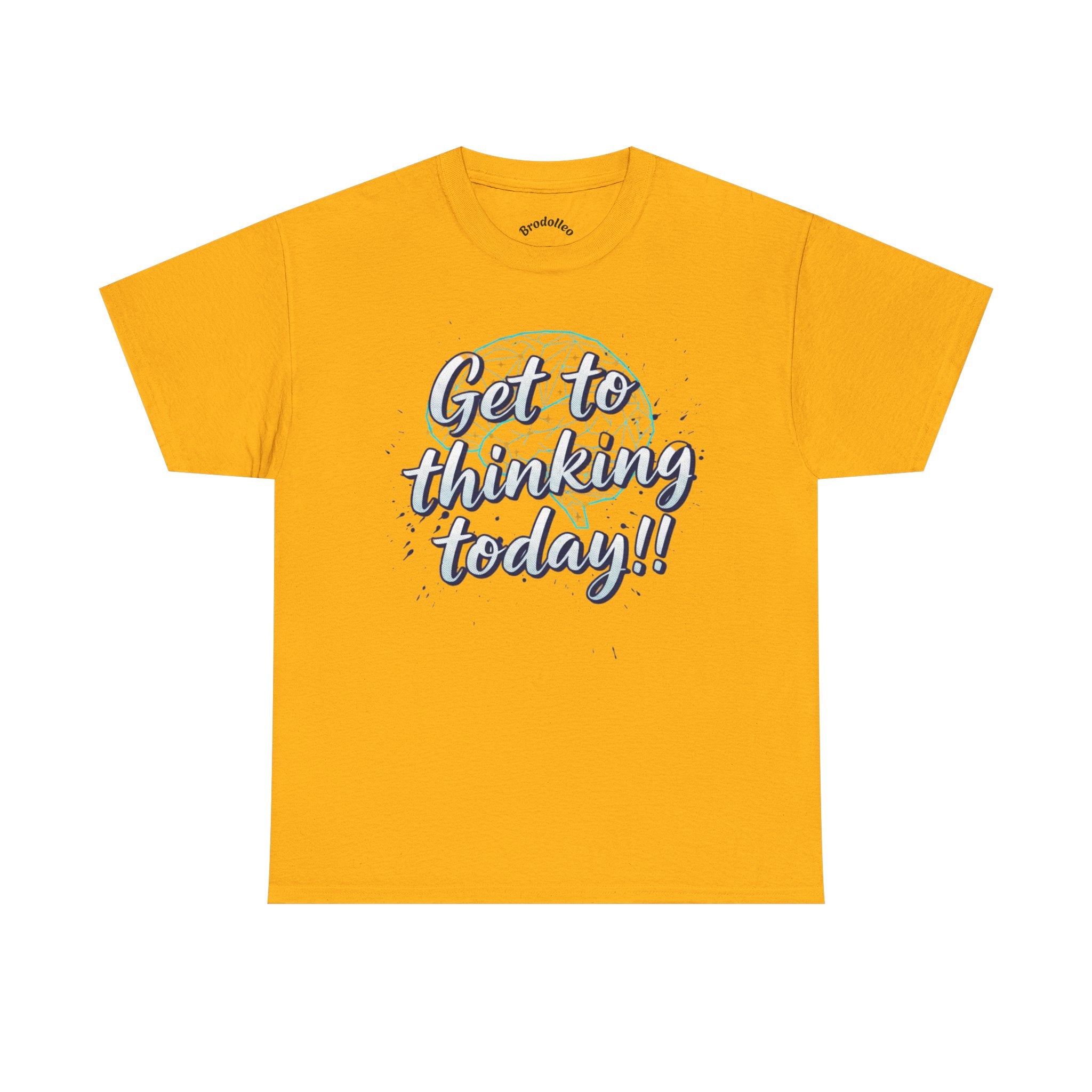 Get to Thinking Today!! Tee — Motivational Graphic T-Shirt