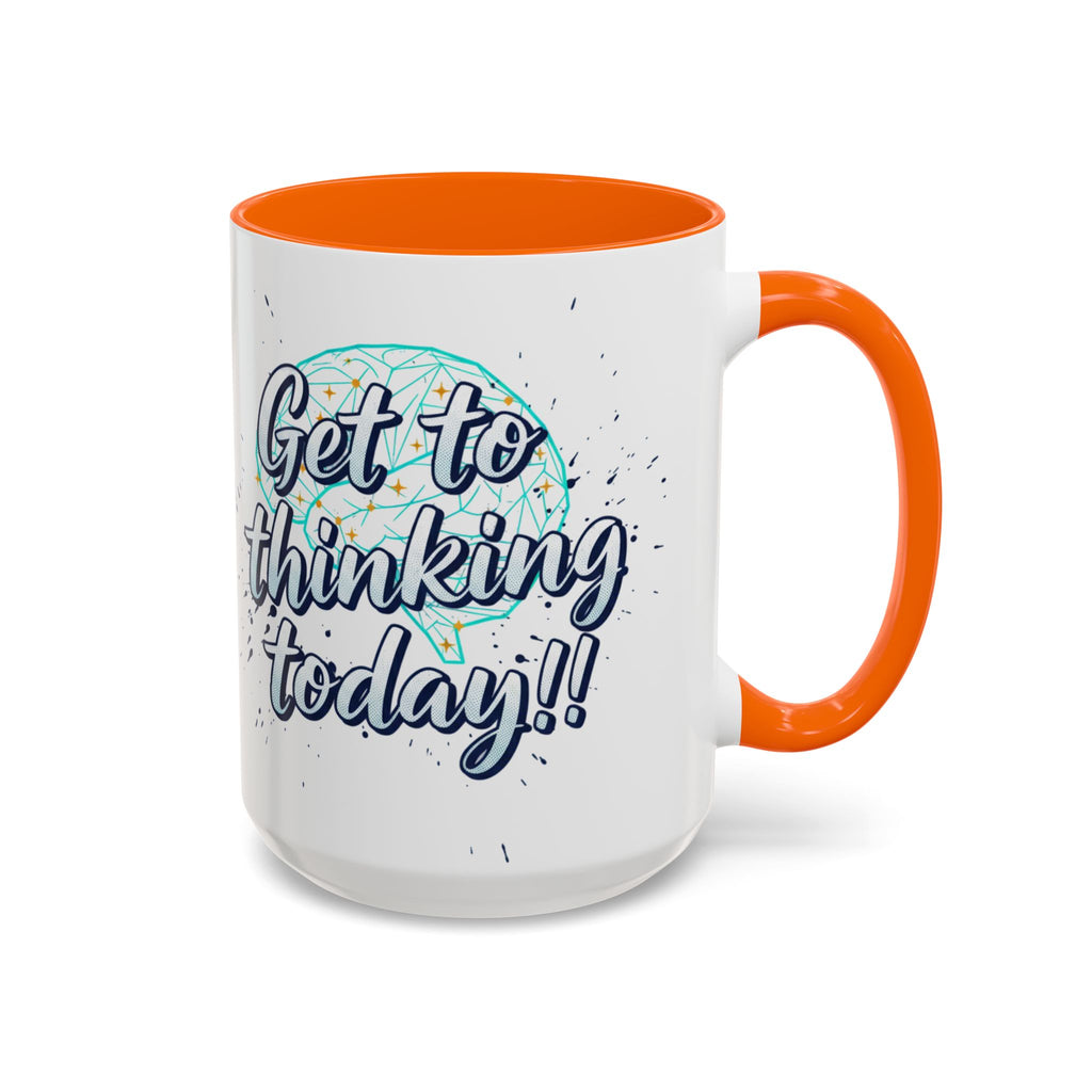 Inspirational Coffee Mug — "Get to Thinking Today!!" Accent Ceramic Mug