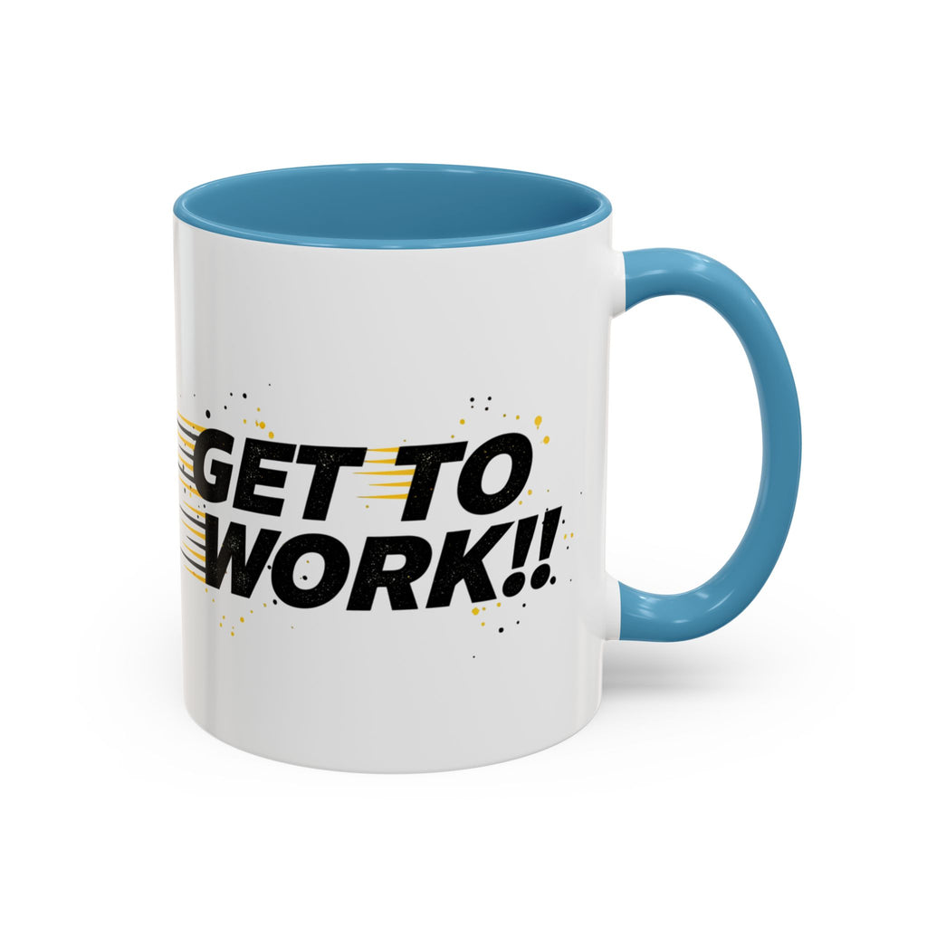 Get To Work!! Accent Coffee Mug — Motivational Office Mug for Productivity